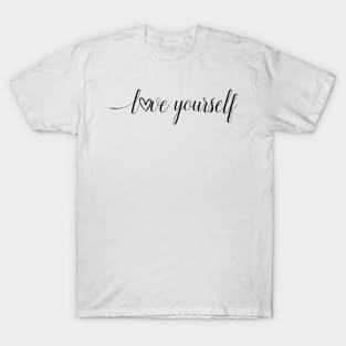 Love yourself quote T-Shirt